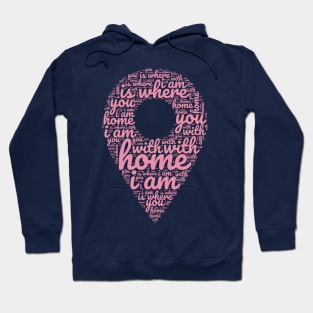 Home is where I am with you Hoodie